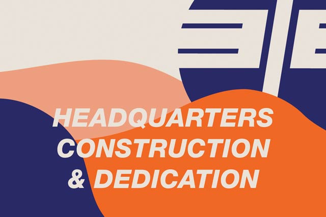 Headquarters, Construction, and Dedication
